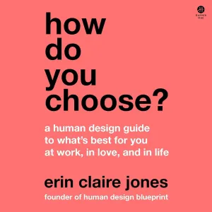 How Do You Choose?: A Human Design Guide to What's Best for You at Work, in Love, and in Life Audio CD  Unabridged, May 13, 2025
